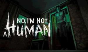 No, I'm Not a Human PC Download