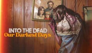 Into-the-Dead-Our-Darkest-Days-Free-Download